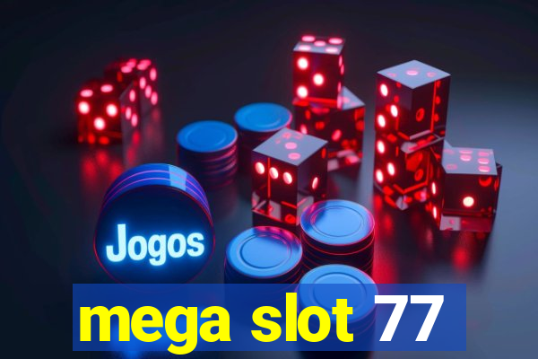 mega slot 77