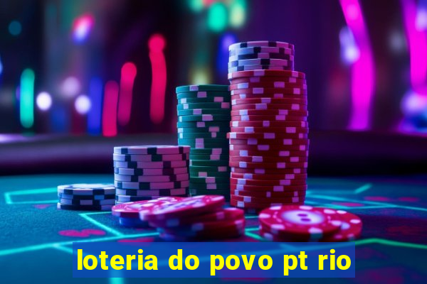 loteria do povo pt rio