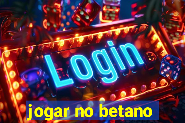 jogar no betano