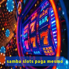 samba slots paga mesmo