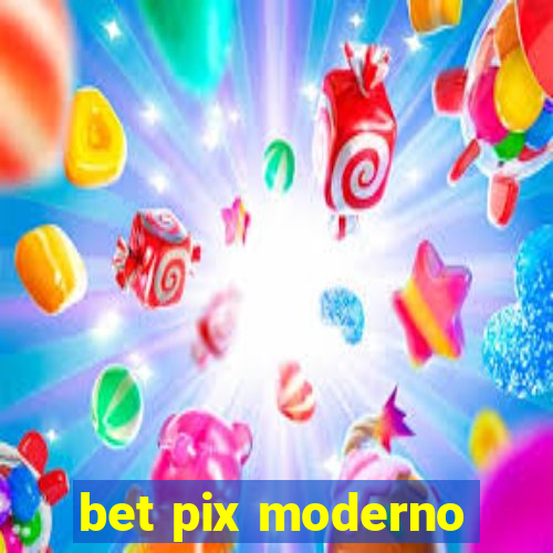 bet pix moderno