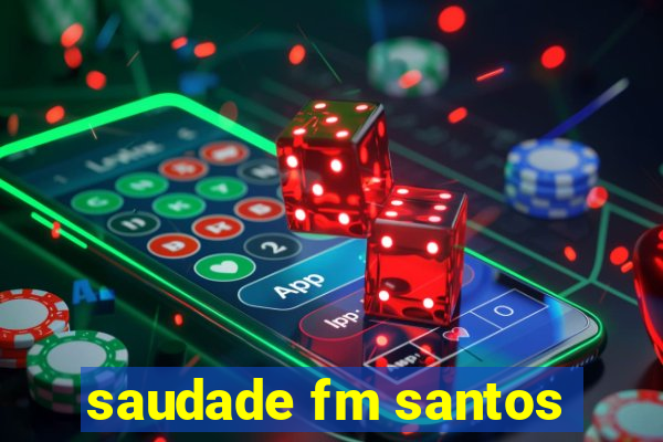 saudade fm santos