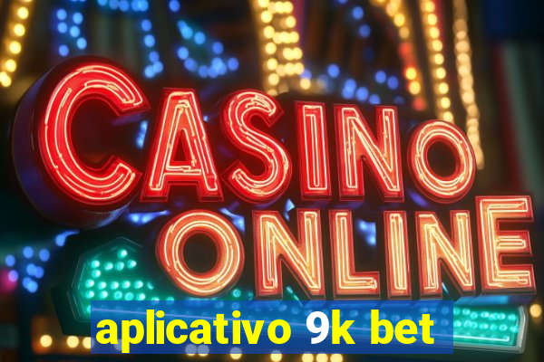 aplicativo 9k bet