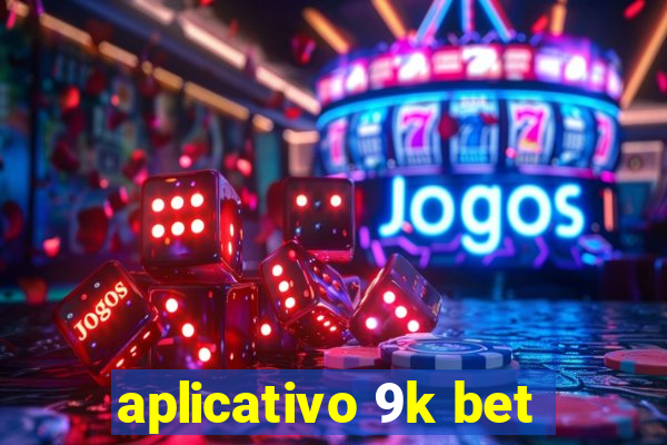 aplicativo 9k bet