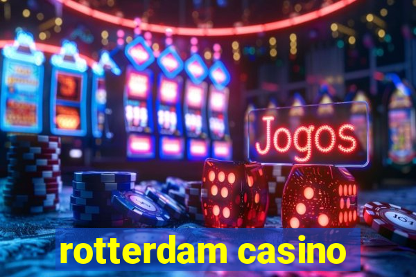 rotterdam casino