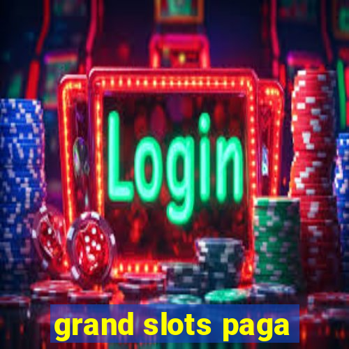 grand slots paga