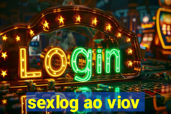 sexlog ao viov