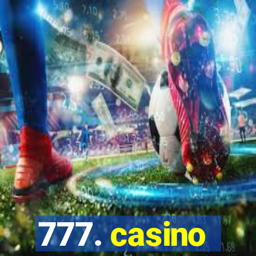 777. casino