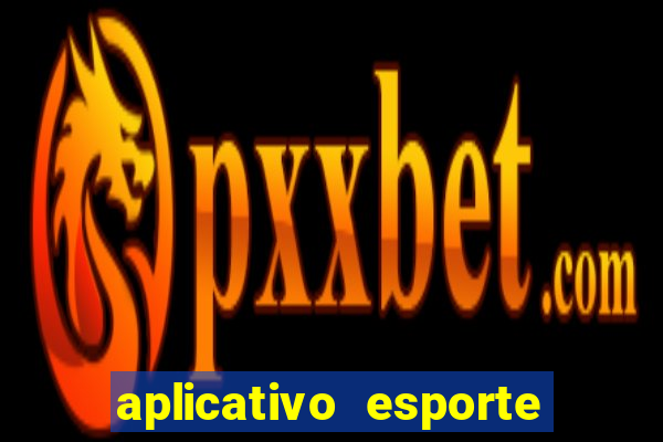 aplicativo esporte bet aposta