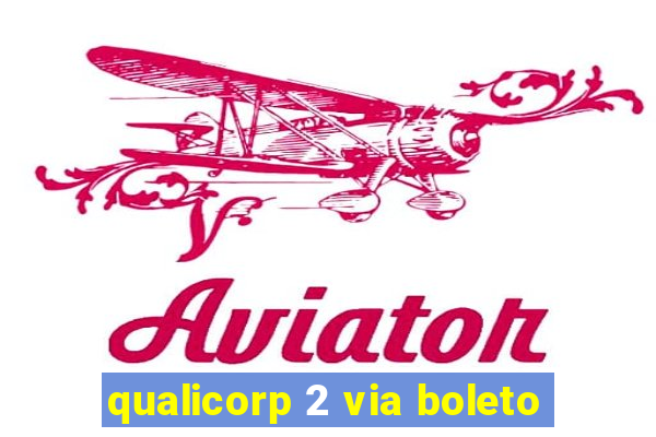 qualicorp 2 via boleto