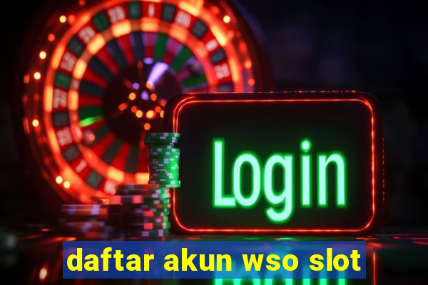 daftar akun wso slot