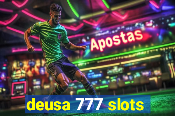 deusa 777 slots