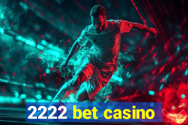 2222 bet casino