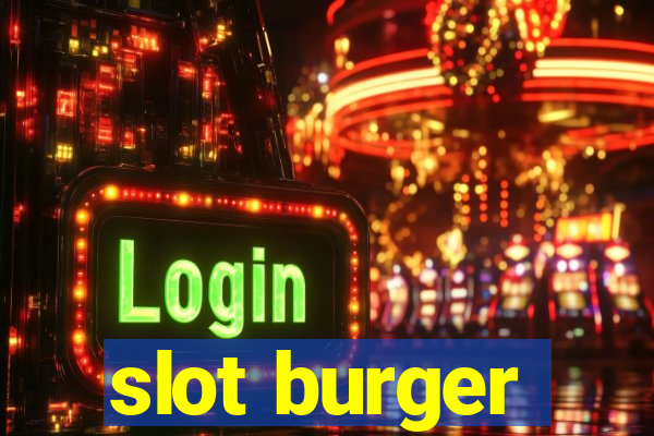 slot burger