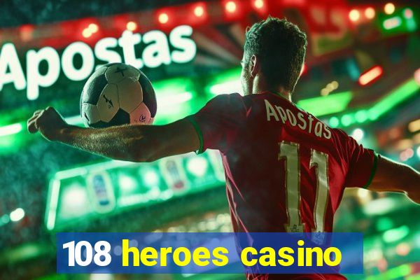 108 heroes casino