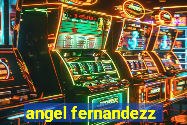 angel fernandezz