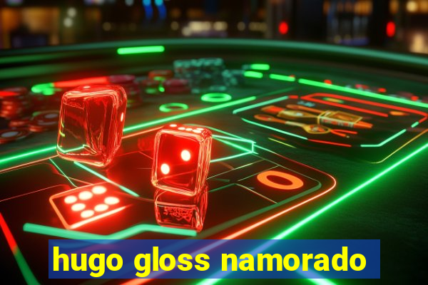 hugo gloss namorado