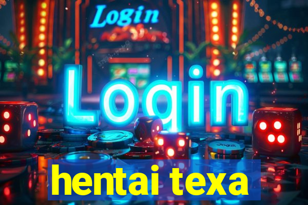 hentai texa