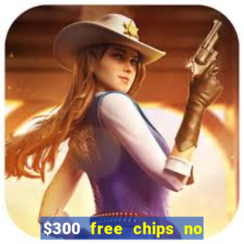 $300 free chips no deposit casino