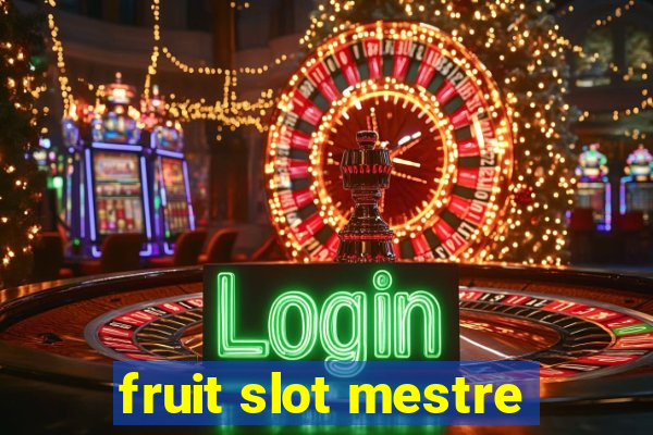 fruit slot mestre