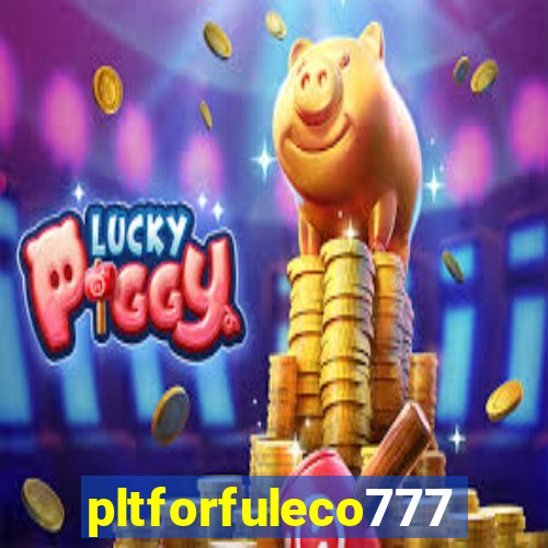 pltforfuleco777