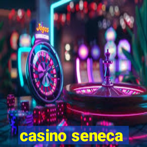 casino seneca