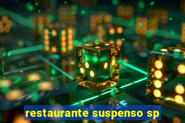 restaurante suspenso sp