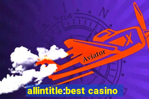 allintitle:best casino