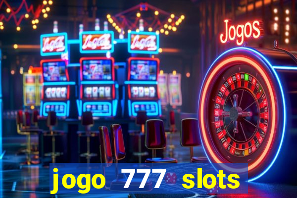 jogo 777 slots paga mesmo