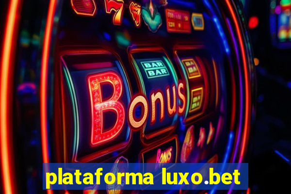 plataforma luxo.bet