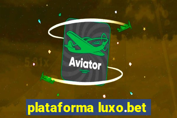 plataforma luxo.bet