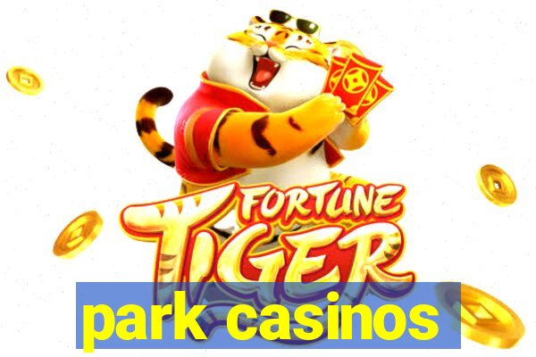 park casinos