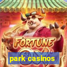 park casinos