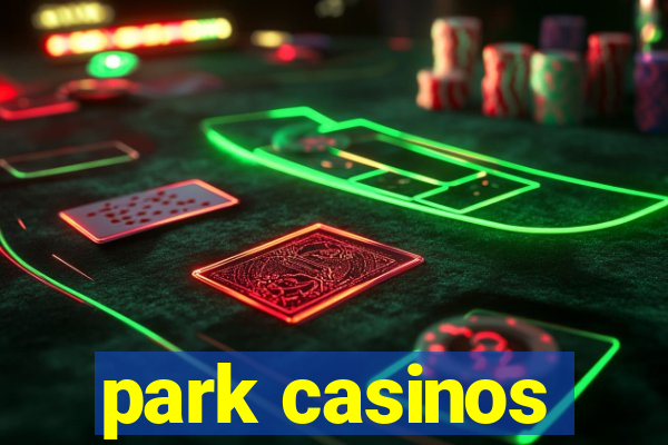 park casinos