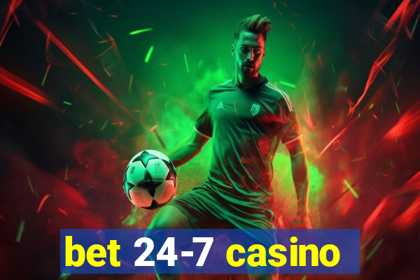 bet 24-7 casino