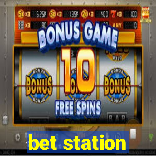 bet station