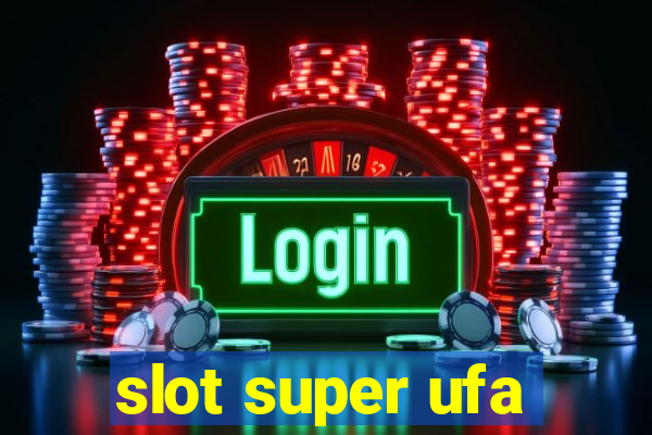 slot super ufa