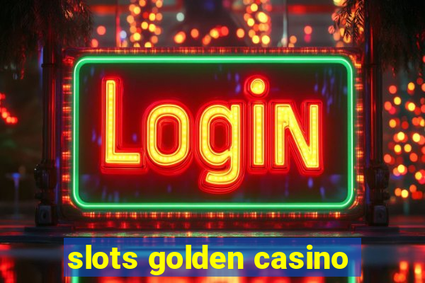 slots golden casino