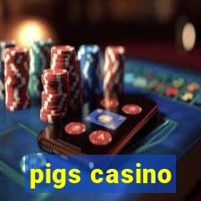 pigs casino