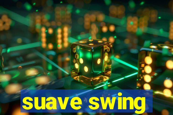 suave swing