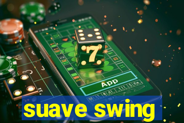 suave swing