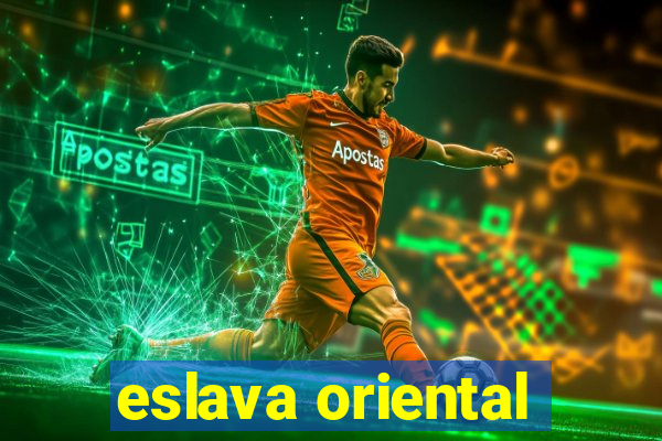 eslava oriental