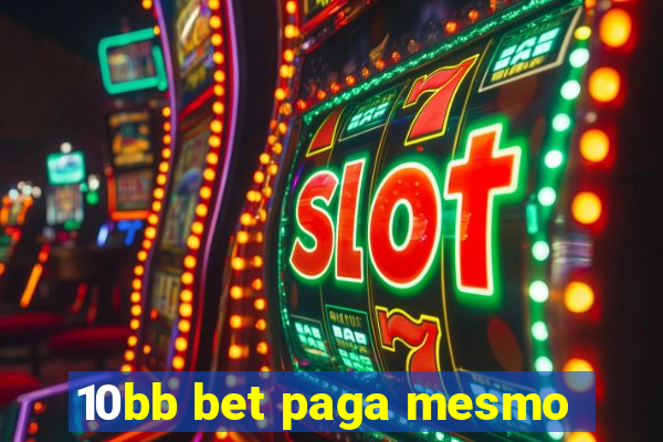 10bb bet paga mesmo