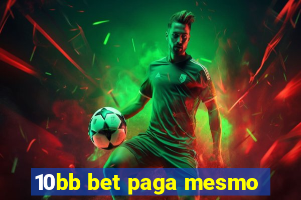 10bb bet paga mesmo