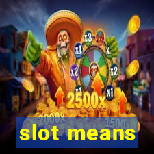 slot means