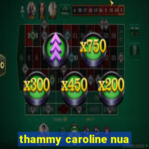 thammy caroline nua