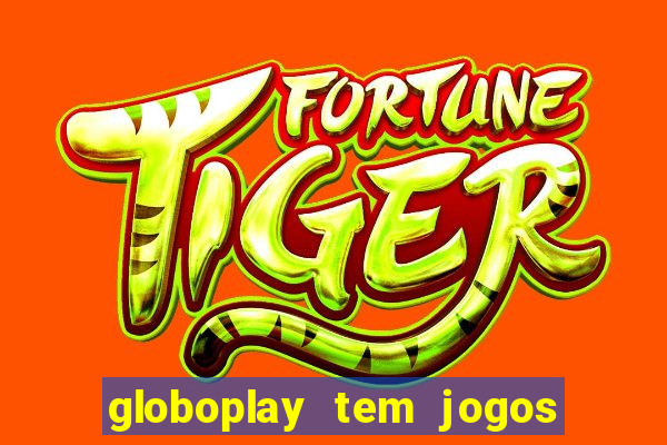 globoplay tem jogos de futebol