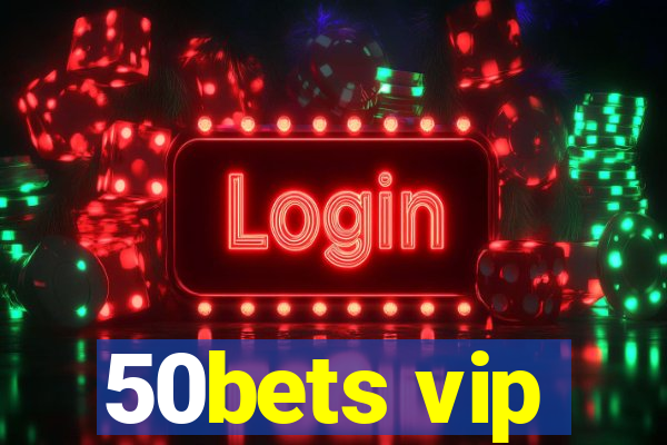 50bets vip