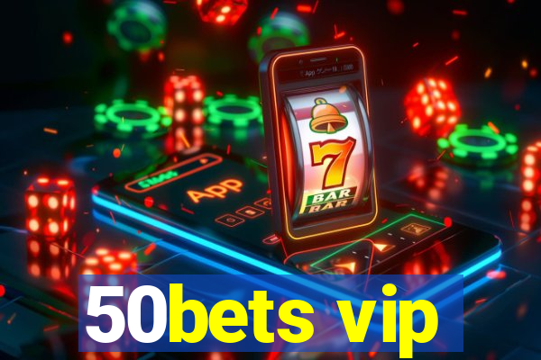 50bets vip