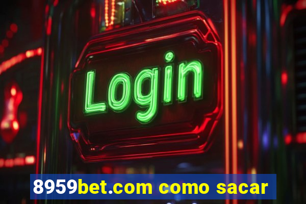 8959bet.com como sacar